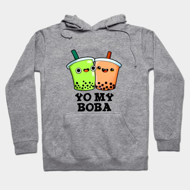 Yo My Boba Cute Boba Tea Pun Hoodie by punnybone